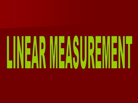 LINEAR MEASUREMENT.