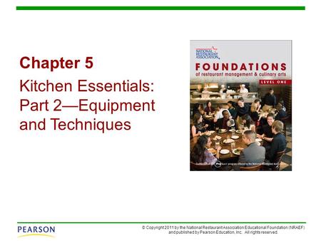 © Copyright 2011 by the National Restaurant Association Educational Foundation (NRAEF) and published by Pearson Education, Inc. All rights reserved. Chapter.