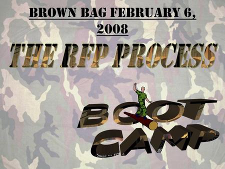 Brown Bag February 6, 2008. Objectives From this class the leaner will be able to: Identify appropriate situations for using the RFP Develop an RFP Advertise.