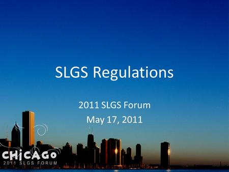 SLGS Regulations 2011 SLGS Forum May 17, 2011. Where To Find Your Own Copy Federal Register 31 CFR Part 344 Dated June 30, 2005 SLGS.gov Regulations.gov.