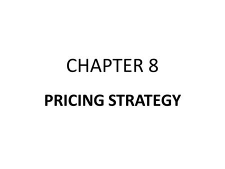 CHAPTER 8 PRICING STRATEGY. Price Theory and Practice Incremental Pricing Bases for Price Decisions Price Discounts Special Pricing Issues.