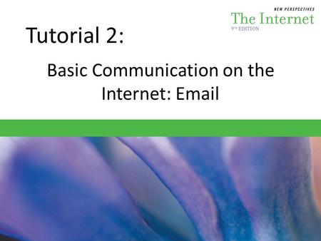 Tutorial 2: Basic Communication on the Internet: Email.