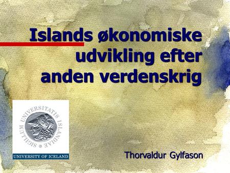 Thorvaldur Gylfason Islands økonomiske udvikling efter anden verdenskrig.