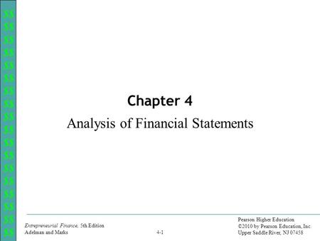 $$ Entrepreneurial Finance, 5th Edition Adelman and Marks Pearson Higher Education ©2010 by Pearson Education, Inc. Upper Saddle River, NJ 07458 4-1 Chapter.