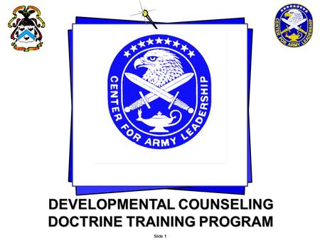 Slide 1 DEVELOPMENTAL COUNSELING DOCTRINE TRAINING PROGRAM.