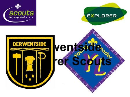 Derwentside Explorer Scouts. What are Young Leaders? Young Leaders are:- Aged 14 to 18Aged 14 to 18 Members of a District Explorer Scout UnitMembers of.