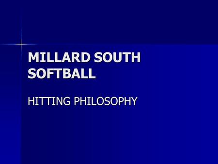 MILLARD SOUTH SOFTBALL HITTING PHILOSOPHY. OUR PURPOSE REINFORCE WHAT WE ARE TEACHING REINFORCE WHAT WE ARE TEACHING CREATE AN ENVIRONMENT OF TRUST CREATE.