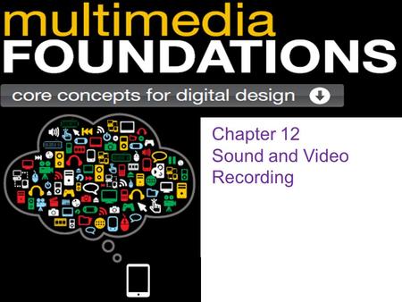 Chapter 12 Sound and Video Recording. Motion Picture Film Recording Today, most television programs are shot, edited, and saved to tape/film/disk before.