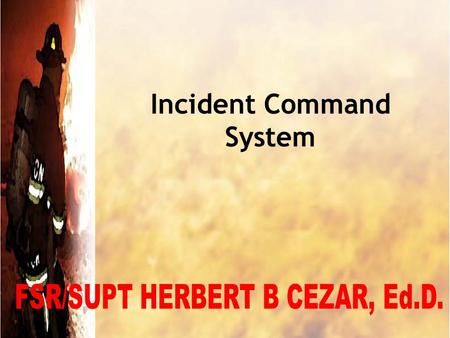 Incident Command System. Definitions Incident –An occurrence that requires action by emergency service personnel Incident Command System (ICS) –A standardized,