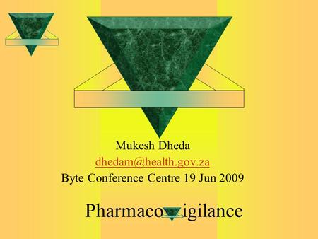 Pharmaco igilance Mukesh Dheda Byte Conference Centre 19 Jun 2009.