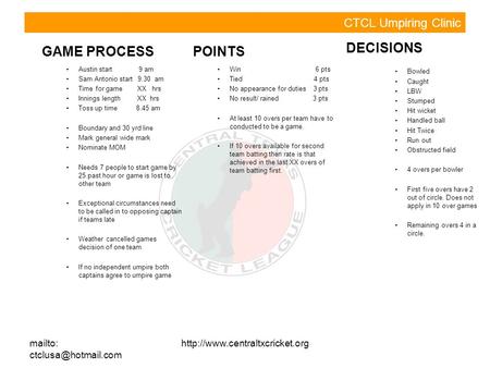 Mailto:  CTCL Umpiring Clinic GAME PROCESS Austin start 9 am Sam Antonio start 9.30 am Time for game.