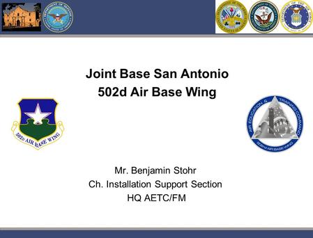 Pwc Joint Base San Antonio 502d Air Base Wing Mr. Benjamin Stohr Ch. Installation Support Section HQ AETC/FM.