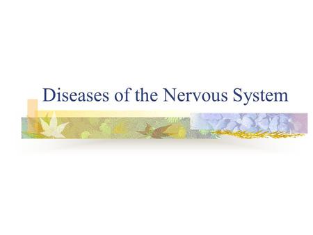 Diseases of the Nervous System. Meningitis Haemophilus influenzae meningitis: leading cause of bacterial meningitis in children under 5 years of age.