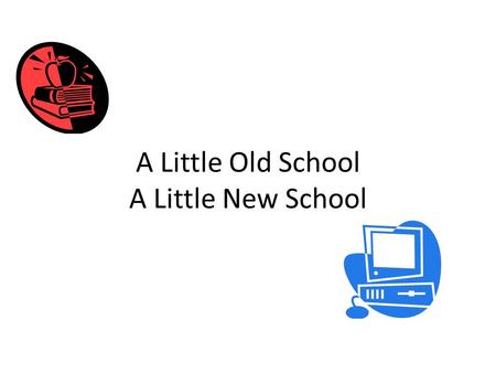 A Little Old School A Little New School. Prior Knowledge What do I already know about Building Blocks? What do I already know about Four Blocks?