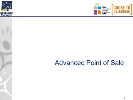 1 Advanced Point of Sale. 2 Bookstore Manager Trainings Today Presented by: Robbie Halstead Kingdom Retail Solutions 10am:Bookstore Manager Reports 2pm: