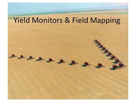 Yield Monitors & Field Mapping