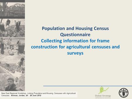 Near East Regional Workshop - Linking Population and Housing Censuses with Agricultural Censuses. Amman, Jordan, 24 - 28 June 2012 Population and Housing.