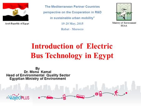 By Dr. Mona Kamal Head of Environmental Quality Sector Egyptian Ministry of Environment Arab Republic of Egypt Ministry of Environment EEAA The Mediterranean.