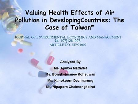 Valuing Health Effects of Air Pollution in DevelopingCountries: The Case of Taiwan* JOURNAL OF ENVIRONMENTAL ECONOMICS AND MANAGEMENT 34, 107 ] 1261997.