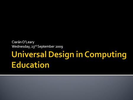 Ciarán O’Leary Wednesday, 23 rd September 2009. Ciarán O’Leary School of Computing, Dublin Institute of Technology, Kevin St Research Interests Distributed.