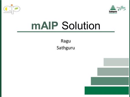 Partner Logo Here mAIP Solution Ragu Sathguru. Partner Logo Here 2 AIP Farmer Feedback Market Weather Remote Crop Management Training Field Survey Too.