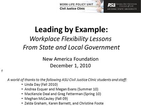 Civil Justice Clinic, Sandra Day O’Connor College of Law A world of thanks to the following ASU Civil Justice Clinic students and staff: Linda Day (Fall.