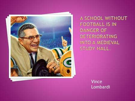 Vince Lombardi. -Do you like sports? -I like swimming and tennis. -Yes, I do. I go to the swimming pool two times a week. And how often do you.