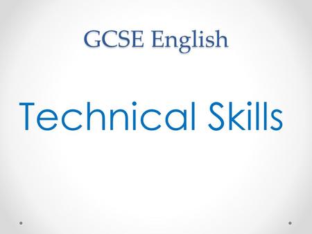 GCSE English Technical Skills. Apostrophe 2 main uses: omission and possession Omission – it replaces a letter that has been left out I could not find.