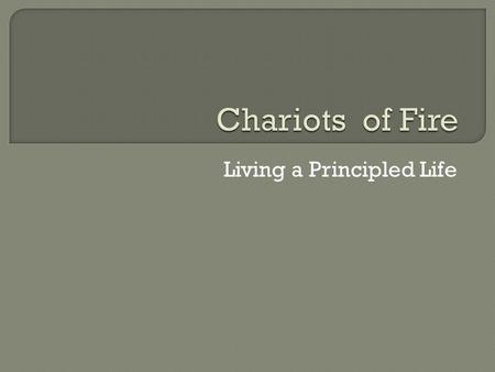 Living a Principled Life. Use of flashback … twice 1978 Memorial service for Harold 1924One week before Paris Olympics 1919Harold arrives at Cambridge.