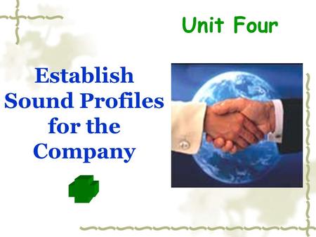 Establish Sound Profiles for the Company Unit Four.