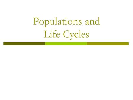 Populations and Life Cycles. What is a population?  Population – a group of the same species that occupies the same geographical space.