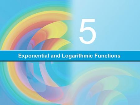 Exponential and Logarithmic Functions