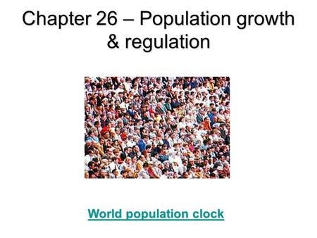 Chapter 26 – Population growth & regulation