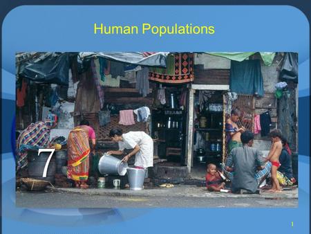 1 Human Populations. 2 History of Human Population Early Hunter Gatherers Nomadic, With a Strong Sense of the Earth Practiced Intentional Birth Control.