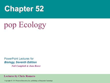 Copyright © 2005 Pearson Education, Inc. publishing as Benjamin Cummings PowerPoint Lectures for Biology, Seventh Edition Neil Campbell & Jane Reece Lectures.