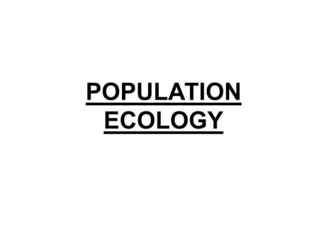 POPULATION ECOLOGY.