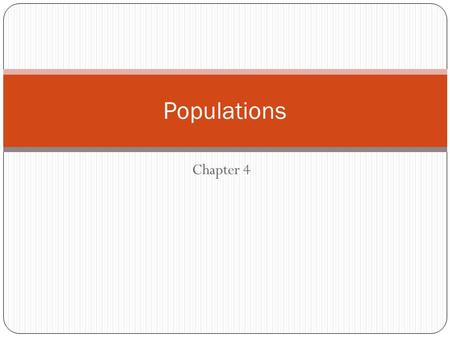 Chapter 4 Populations. Properties of Populations Population: a group of organisms of 1 species in the same area 1) Population Size (usually estimated)