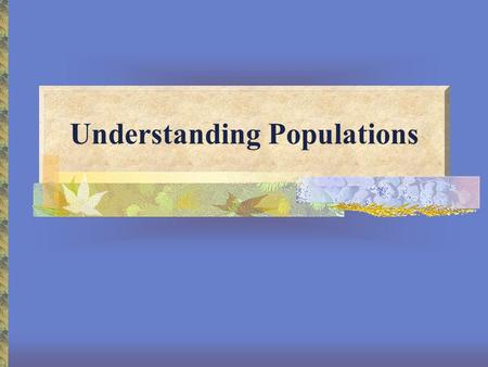 Understanding Populations The Human Population From 1900 to 2003, the population tripled in size to reach 6.3 billion people Today, the human population.