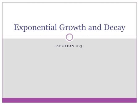 SECTION 6.3 Exponential Growth and Decay. Warm-up 1 -8 -6 -4 -2 0 2 4 6 8 As the x-values increase by 1, the y-values increase by 2.