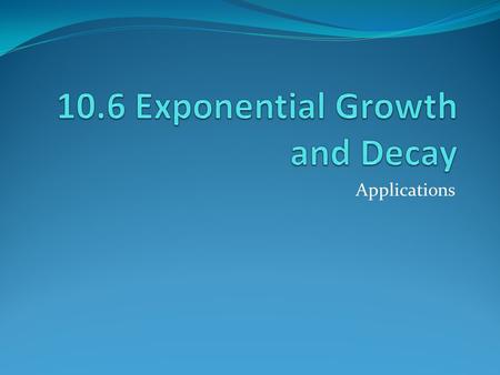 Applications. Assignment Radioactive Dating – Uranium-235 is one of the radioactive elements used in estimating the age of rocks. The half life of U-235.