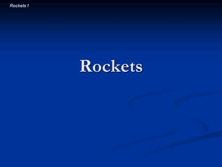 Rockets 1 Rockets. Rockets 2 Introductory Question If there were no launch pad beneath the space shuttle at lift-off, the upward thrust of its engines.