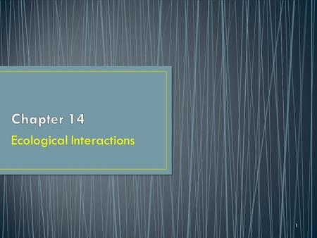 Ecological Interactions 1. All of the biotic and abiotic factors in the area where an organism lives. Including: Grass Trees Watering holes What would.