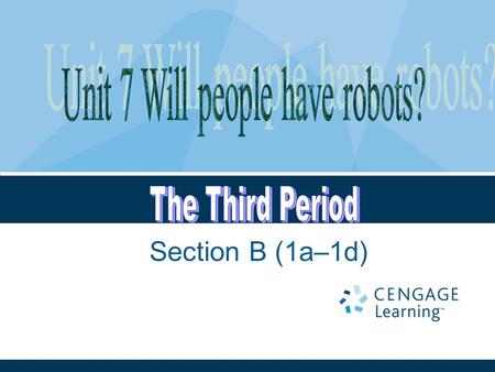 Section B (1a–1d). Aims and language points: Teaching aims （教学目标） 1. 学会用 will 预测将来的生活。 2. 预测未来生活的发展趋势，对未来充满信心 和希望。 3. 学生可以表述自己生活的过去，现在和将来 。 Language points.