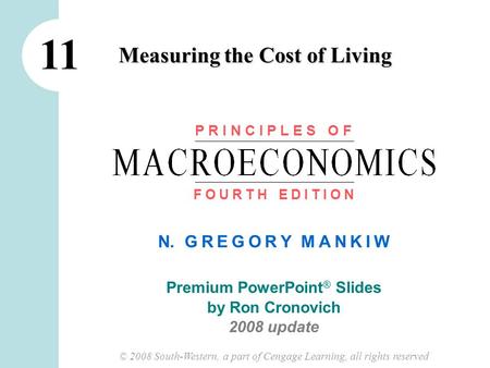 N. G R E G O R Y M A N K I W Premium PowerPoint ® Slides by Ron Cronovich 2008 update © 2008 South-Western, a part of Cengage Learning, all rights reserved.