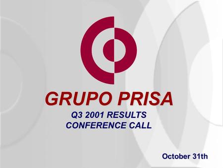 GRUPO PRISA Q3 2001 RESULTS CONFERENCE CALL October 31th.