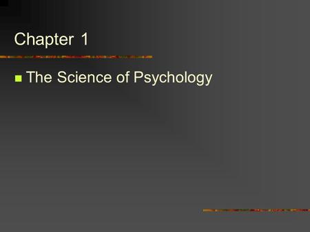 Chapter 1 The Science of Psychology. 1. What is Psychology ? A. The Fields of Psychology Developmental Psychology Study of how people change over time.