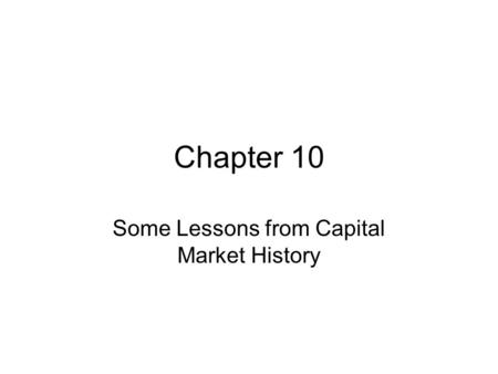 Chapter 10 Some Lessons from Capital Market History.