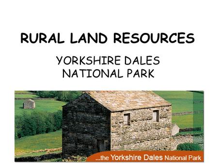 RURAL LAND RESOURCES YORKSHIRE DALES NATIONAL PARK.