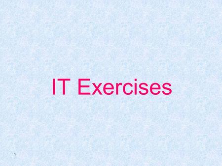 IT Exercises.