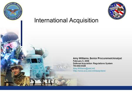 1 Amy Williams, Senior Procurement Analyst February 5, 2008 Defense Acquisition Regulations System 703-602-0328